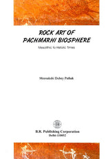 Rock Art of Pachmarhi Biosphere (Mesolithic to Historic Times) - Retail Maharaj