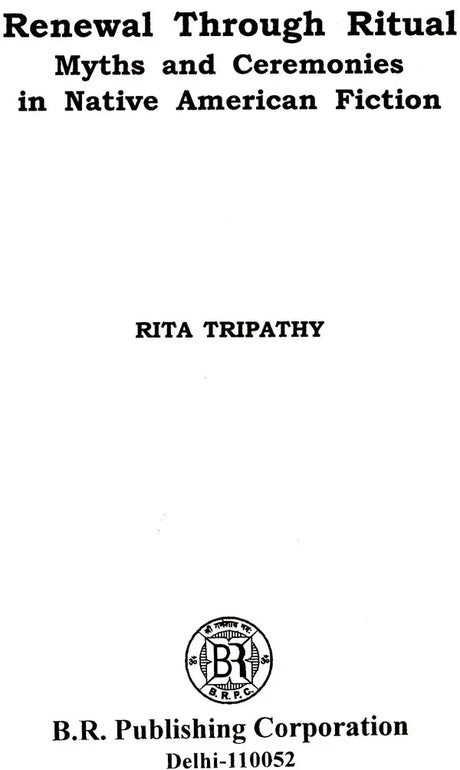 Renewal Through Ritual Myths And Ceremonies in Native American Fiction - Retail Maharaj