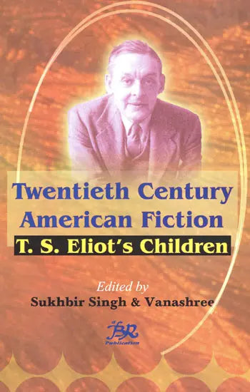 Twentieth Century American Fiction - T.S Eliot's Children - Retail Maharaj