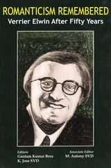 Romanticism Remembered Verrier Elwin After Fifty Years - Retail Maharaj