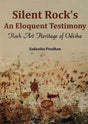 Silent Rock's An Eloquent Testimony Rock Art Hertiage of Odisha - Retail Maharaj