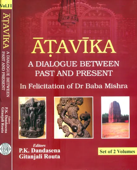 Atavika- A Dialogue Between Past and Present- In Felicitation of Dr. Baba Mishra (Set of 2 Volumes) - Retail Maharaj