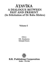 Atavika- A Dialogue Between Past and Present- In Felicitation of Dr. Baba Mishra (Set of 2 Volumes) - Retail Maharaj