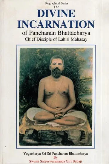 Biographical Series : The Divine Incarnation of Panchanan Bhattacharya Chief Disciple of Lahiri Mahasay - Retail Maharaj