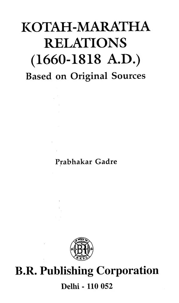 Kotah-Maratha Relations- 1660-1818 A.D. (Based on Original Sources) - Retail Maharaj