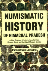 Numismatic History of Himachal Pradesh and The Catalogue of Coins in Himachal State Museum, Shimla and Bhuri Singh Museum, Chamba - Retail Maharaj