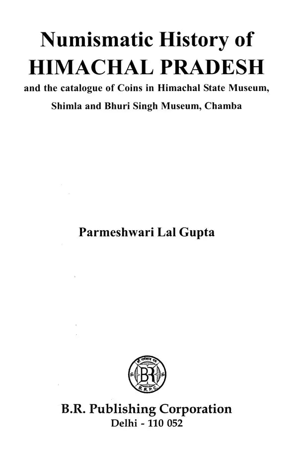 Numismatic History of Himachal Pradesh and The Catalogue of Coins in Himachal State Museum, Shimla and Bhuri Singh Museum, Chamba - Retail Maharaj