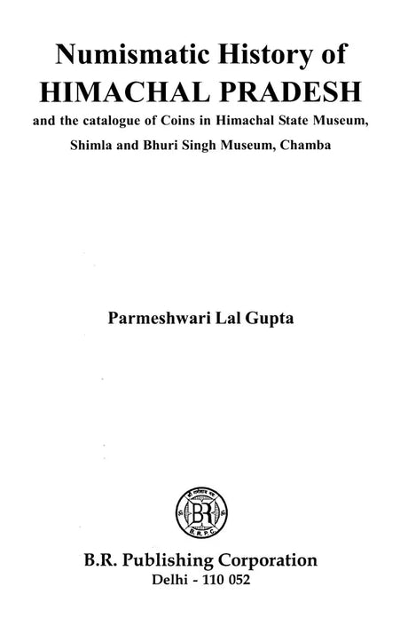 Numismatic History of Himachal Pradesh and The Catalogue of Coins in Himachal State Museum, Shimla and Bhuri Singh Museum, Chamba - Retail Maharaj