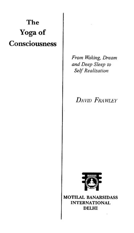 The Yoga of Consciousness From Waking, Dream and Deep Sleep to Self Realization [English] - Retail Maharaj