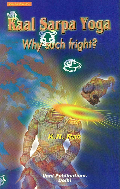 Kaal Sarpa Yoga: Why Such Fright?: Hindu Astrology Series - Retail Maharaj