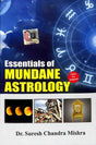 Essentials Of Mundane Astrology (English) (Paperback) [Paperback] Dr Suresh Chandra Mishra - Retail Maharaj