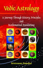 Vedic Astrology - A Journey Through History, Principles And Mathematical Foundations [English] By Srinivasan Gopalan - Retail Maharaj