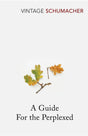 GUIDE FOR THE PERPLEXED [Paperback] Schumacher, E F [Paperback] Schumacher, E F - Retail Maharaj
