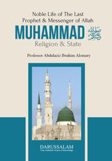 Noble Life of the Last Prophet & Messenger of Allah – Muhammad ﷺ: Religion and State - Retail Maharaj