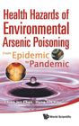Health Hazards Of Environmental Arsenic Poisoning: From Epidemic To Pandemic - Retail Maharaj