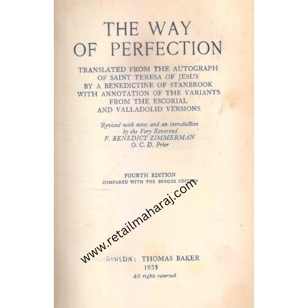 the way of perfection Translated From the Autograph of Saint Teresa of Jesus by the Benedictines of Stanbrook Including All the Variants From the Escorial and Valladolid Versions